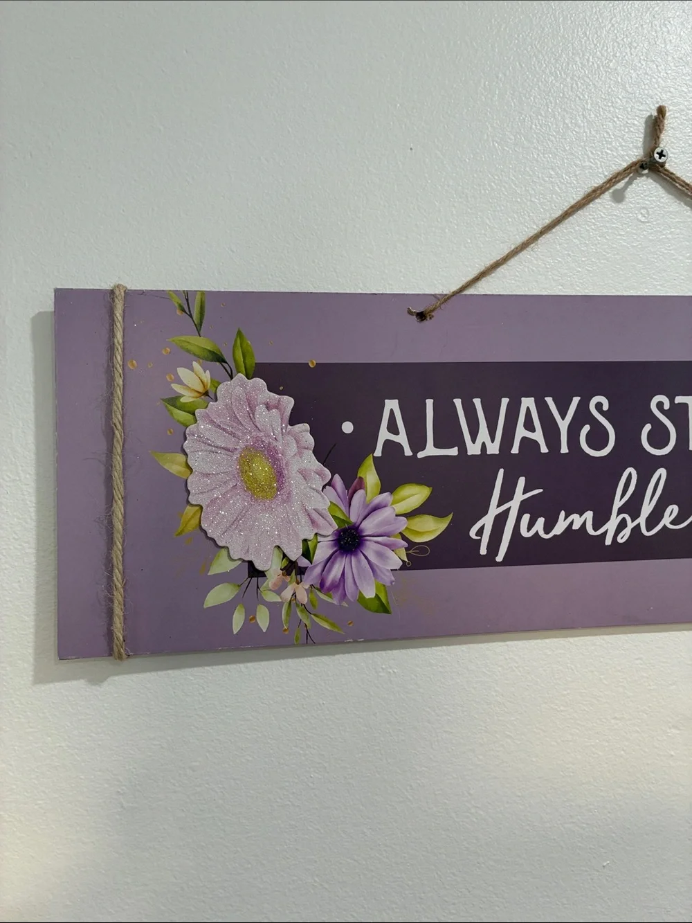 NWT- Horizontal- Always Stay Humble & Kind Glittered Floral Wall Decor Sign